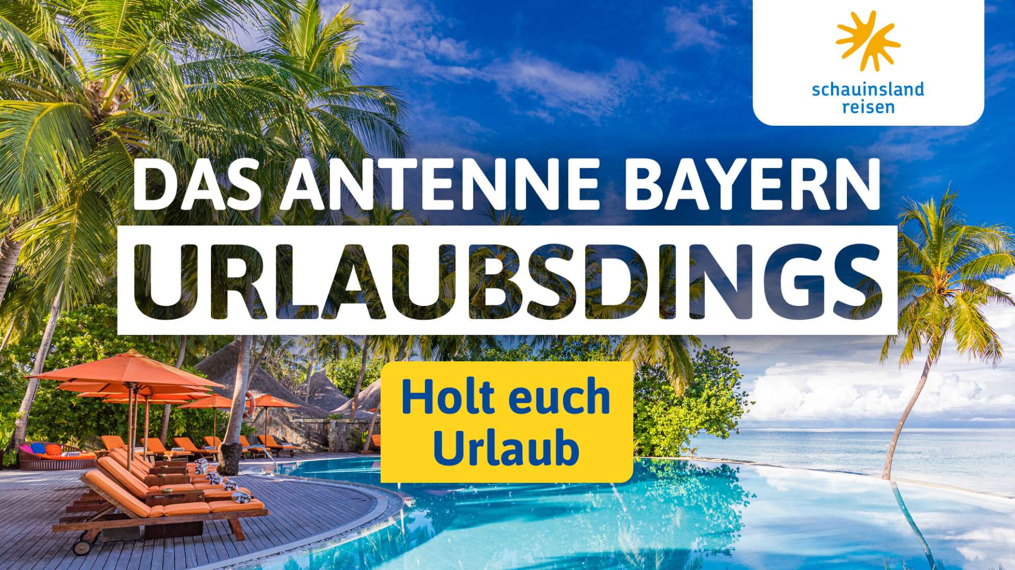 Das ANTENNE BAYERN Urlaubsdings - präsentiert von <br>schauinsland-reisen