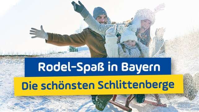 Rodel-Spaß in Bayern: Die schönsten Schlittenberge in deiner Region