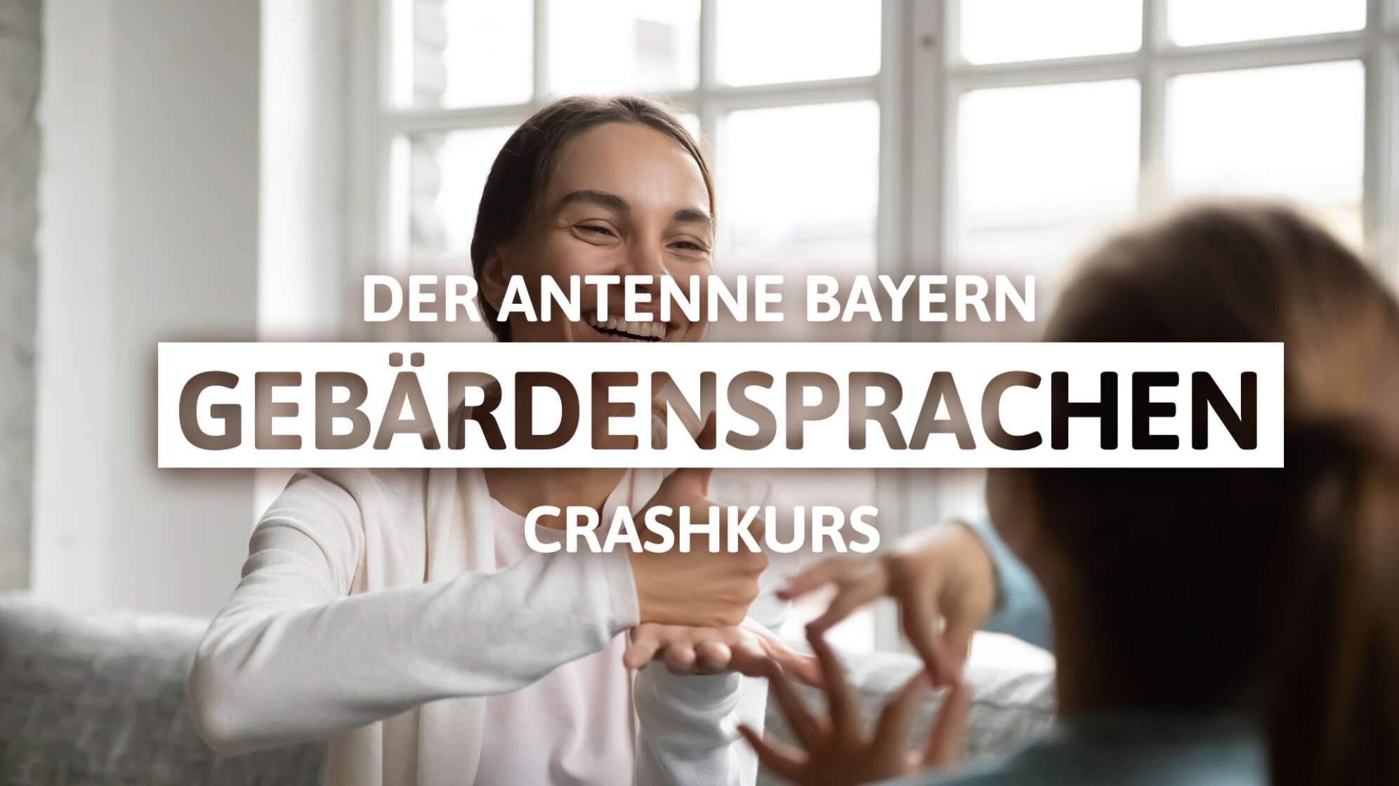 Gebärdensprache: Der ANTENNE BAYERN Crashkurs