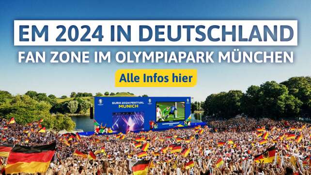 EM 2024 in Deutschland: Alle Infos zur Fan Zone im Olympiapark München