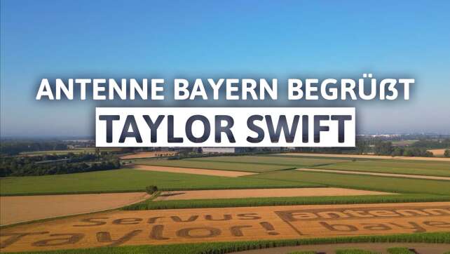 Servus Taylor! ANTENNE BAYERN begrüßt Taylor Swift in Bayern