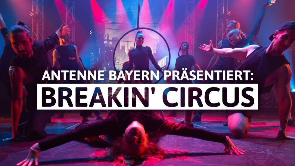 ANTENNE BAYERN präsentiert: Breakin' Circus