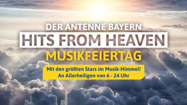 Der ANTENNE BAYERN Hits from Heaven Musikfeiertag - Mit den größten Stars im Musik-Himmel!